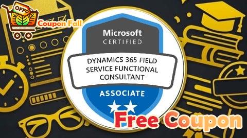 100% Free Coupon 1500 Questions | Mastering Dynamics 365 Field Service MB-240