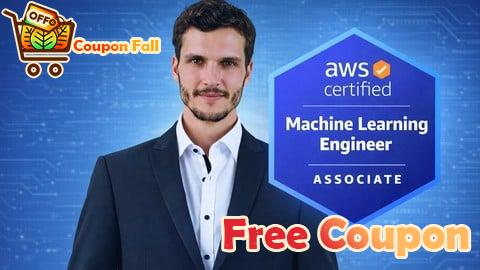 100% Free Coupon AWS Machine Learning Engineer Associate — Complete Bootcamp