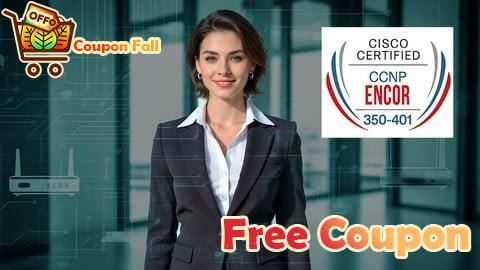 100% Free Coupon Cisco CCNP CCIE Enterprise 350-401 ENCOR: Practice Test 2025