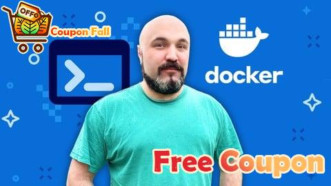 100% Free Coupon Docker Deep Dive: Build, Ship, and Run Containers