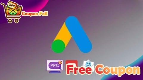 100% Free Coupon Google Ads Mastery Course 2025: PPC with AI Automation