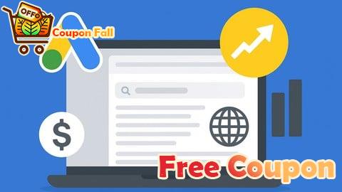 100% Free Coupon Google Ads Mastery: From Beginner to Advanced 2026