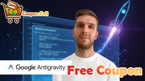 100% Free Coupon Google Antigravity for Beginners: AI Coding Crash Course
