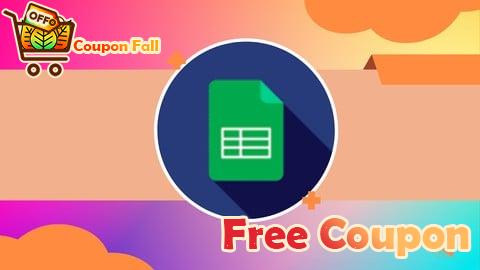 100% Free Coupon Google Sheets - The Complete Google Sheets Course