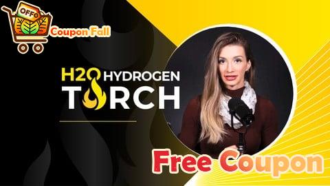 100% Free Coupon H2O Hydrogen Torch Starter Course