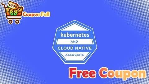 100% Free Coupon Kubernetes and Cloud Native Associate (KCNA) Practice Exams