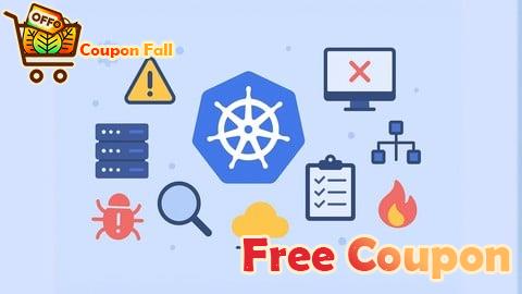 100% Free Coupon Kubernetes CKA Troubleshooting: 1500 Certified Questions
