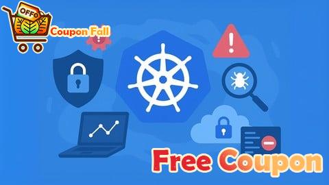 100% Free Coupon Kubernetes CKS Runtime Security & Falco: 1500 Questions