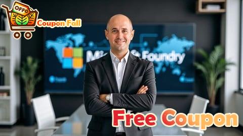 100% Free Coupon Microsoft Foundry: Build, Orchestrate, and Automate AI Agent