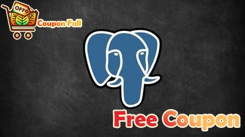 100% Free Coupon PostgreSQL Database Administration Complete Course