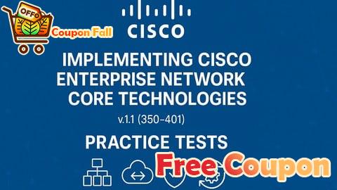 100% Free Coupon Practice exams for the Cisco 350-401 ENCOR (2025)