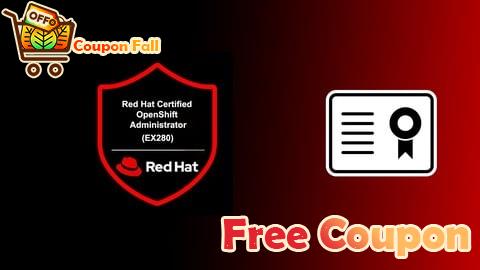 100% Free Coupon Red Hat Certified OpenShift Administrator (EX280) Exam