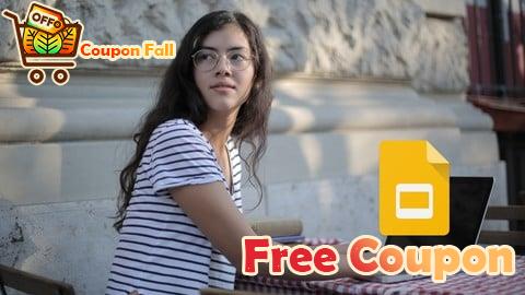 100% Free Coupon The Complete Google Slides Masterclass - Master Google Slide