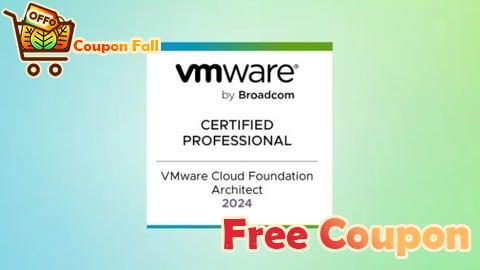 100% Free Coupon VMware Cloud Foundation 5.2 Architect Exam VCP-VCF
